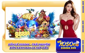 Bắn Cá Xoso66 - Trải Nghiệm Biển Xanh Bao La Hấp Dẫn