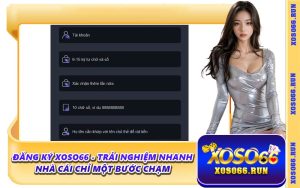 Đăng Ký Xoso66 - Trải Nghiệm Nhanh Nhà Cái Chỉ Một Bước Chạm