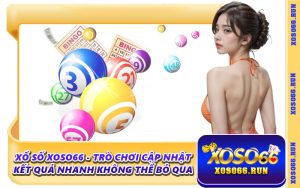 Xổ Số Xoso66 - Trò Chơi Cập Nhật Kết Quả Nhanh Không Thể Bỏ Qua
