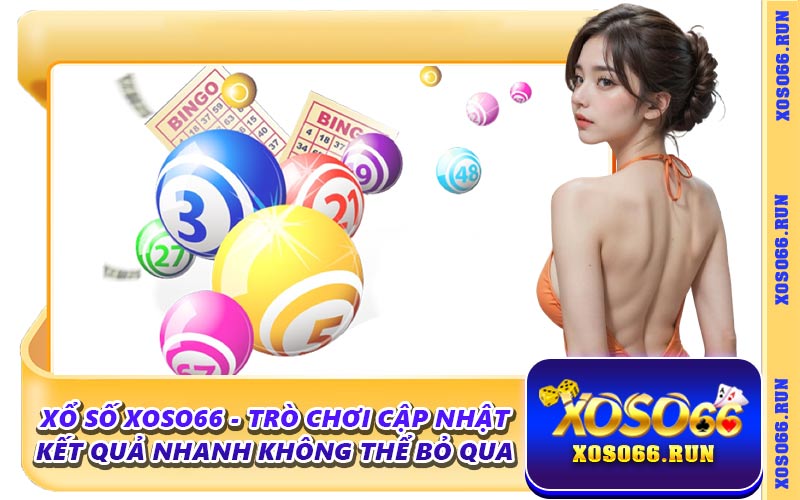 Xổ Số Xoso66 - Trò Chơi Cập Nhật Kết Quả Nhanh Không Thể Bỏ Qua