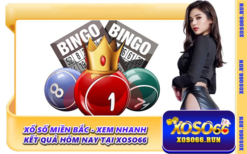 Xổ Số Miền Bắc - Xem Nhanh Kết Quả Hôm Nay Tại Xoso66